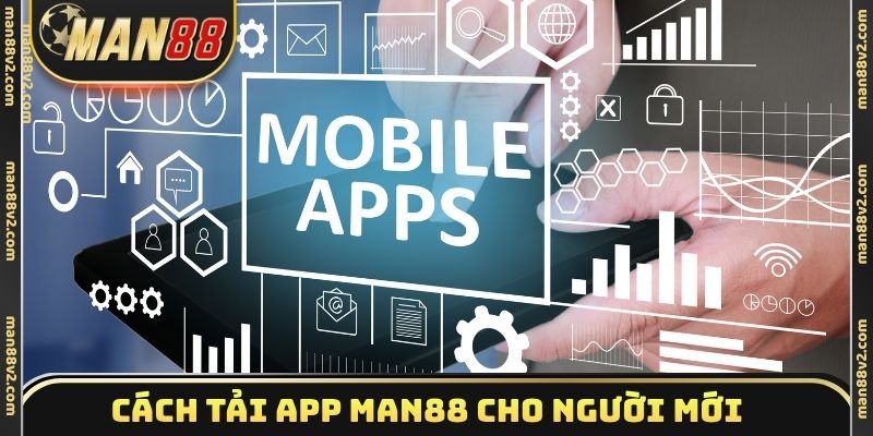 Cách tải app Man88 cho người mới