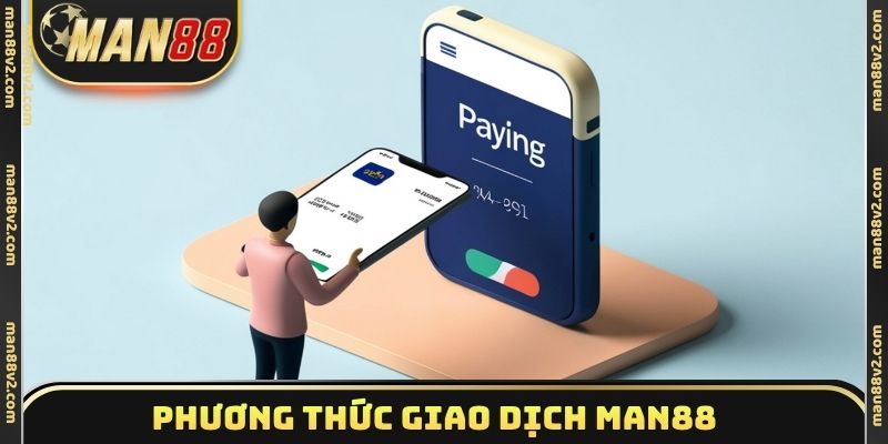 Phương thức giao dịch Man88
