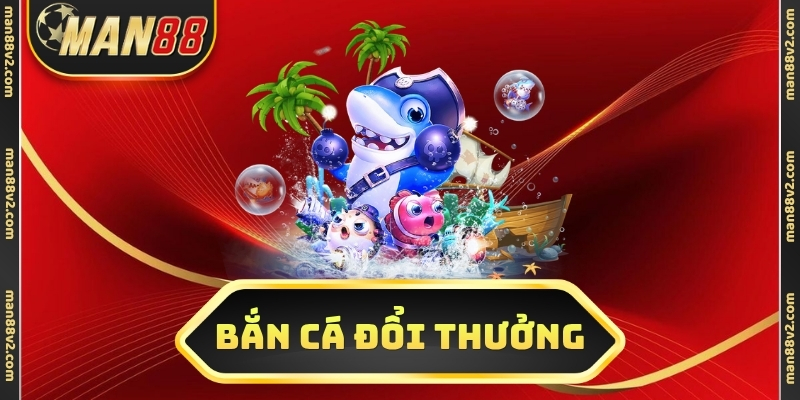 bắn cá đổi thưởng