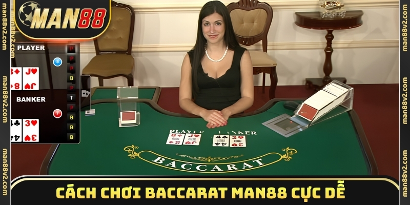 Cách chơi Baccarat Man88 cực dễ