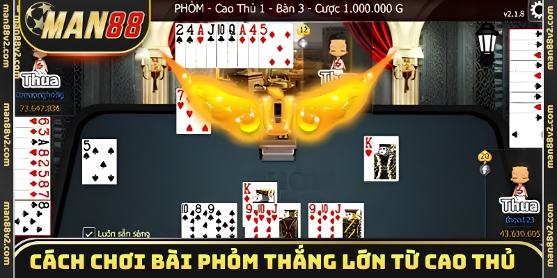 Cách chơi bài phỏm thắng lớn từ cao thủ
