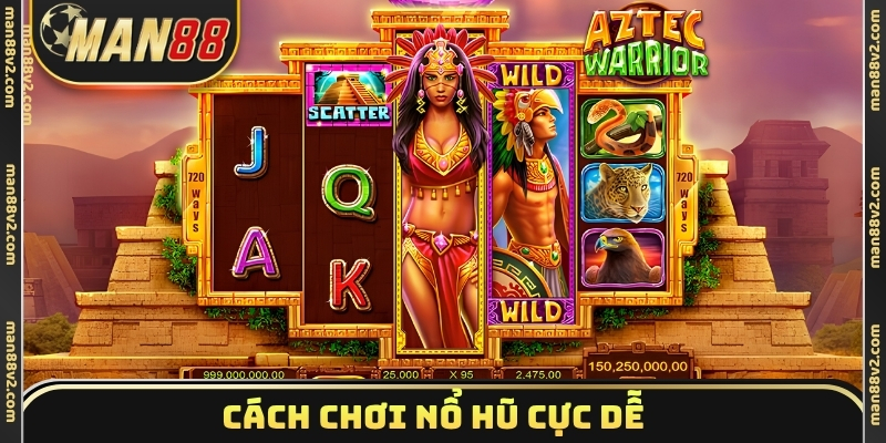 Cách chơi nổ hũ cực dễ