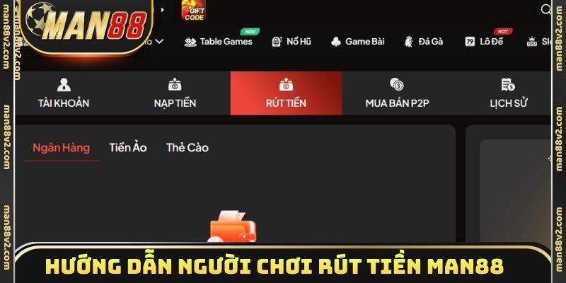 Hướng dẫn người chơi rút tiền Man88