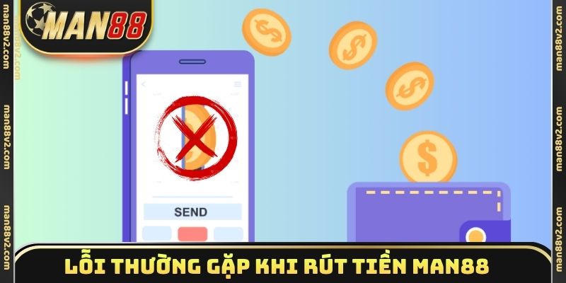 Lỗi thường gặp khi rút tiền Man88