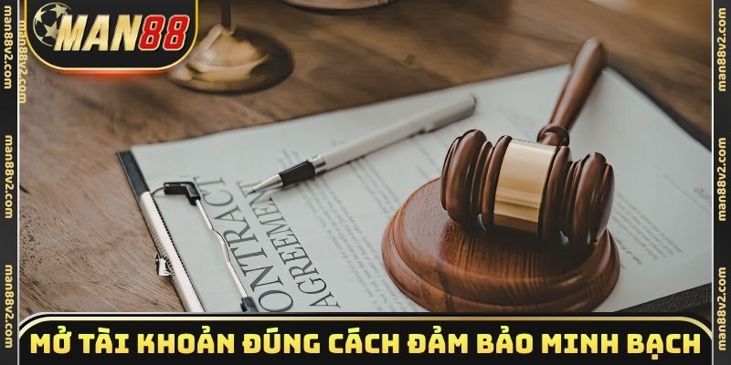 Mở tài khoản đúng cách đảm bảo minh bạch