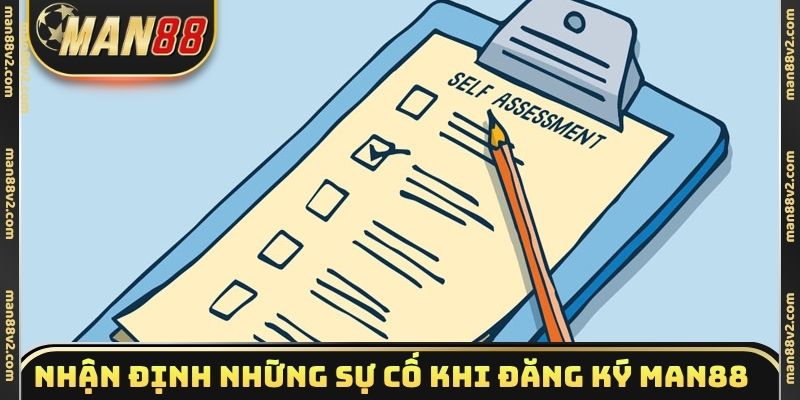 Nhận định những sự cố khi đăng ký Man88