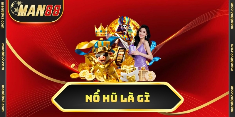 nổ hũ là gì