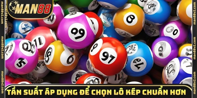 Tần suất áp dụng để chọn lô kép chuẩn hơn