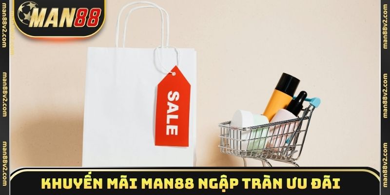 Tham gia khuyến mãi Man88 ngập tràn ưu đãi