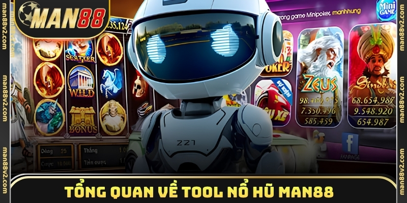 Tổng quan về tool nổ hũ Man88