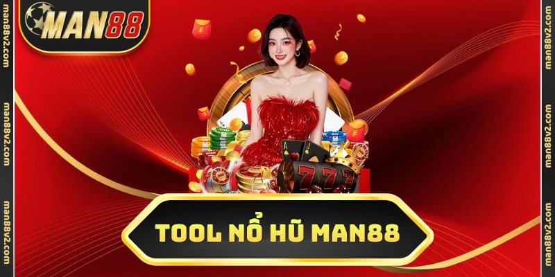 tool nổ hũ Man88